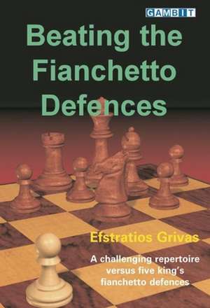 Beating the Fianchetto Defences de Efstratios Grivas