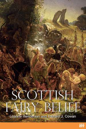 Scottish Fairy Belief de Lizanne Henderson