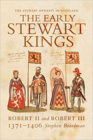 The Early Stewart Kings: Robert II and Robert III de Stephen I. Boardman