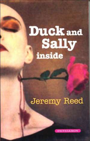 Duck and Sally on the Inside de Jeremy Reed