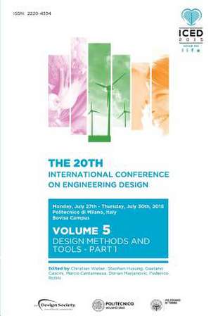 Proceedings of the 20th International Conference on Engineering Design (Iced 15) Volume 5: Design Methods and Tools - Part 1 de Marco Cantamessa