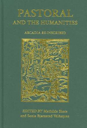 Pastoral and the Humanities – Arcadia Re–inscribed de Mathilde Skoie