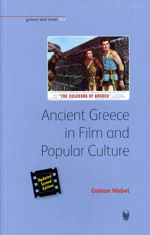 Ancient Greece in Film and Popular Culture: Updated Second Edition de Gideon Nisbet