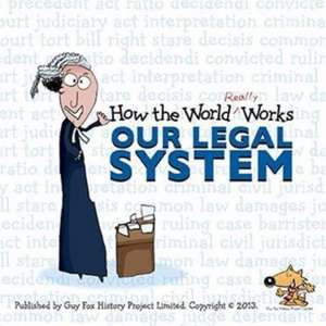 How the World Really Works: Our Legal System de Guy Fox