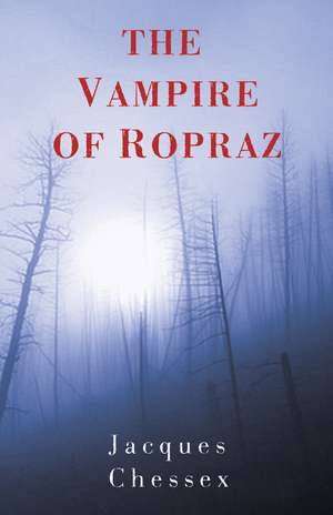 The Vampire of Ropraz de Jacques Chessex