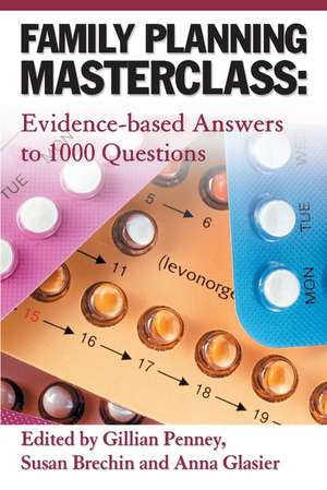 Family Planning Masterclass: Evidence-based Answers to 1000 Questions de Gillian Penney