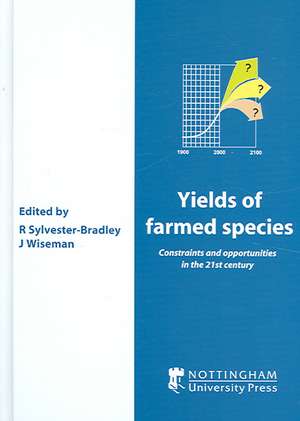 Yields of Farmed Species: Constraints and Opportunities in the 21st Century de J. Wiseman