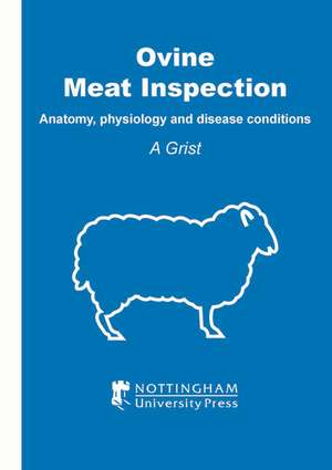 Ovine Meat Inspection: Anatomy, Physiology and Disease Conditions de A. Grist