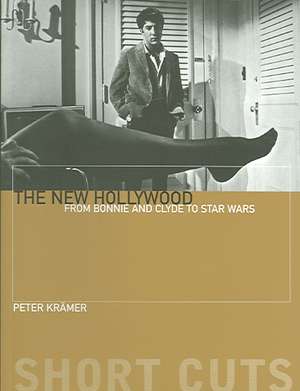 The New Hollywood – From Bonnie and Clyde to Star Wars de Peter Krämer