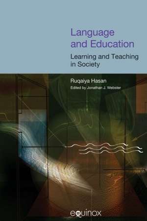 Language and Education: Learning and Teaching in Society de Ruqaiya Hasan