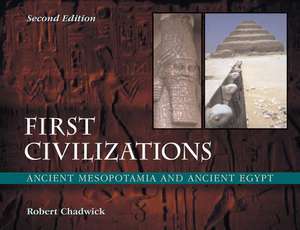 First Civilizations: Ancient Mesopotamia and Ancient Egypt de Robert Chadwick