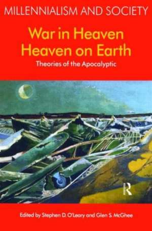 War in Heaven/Heaven on Earth: Theories of the Apocalyptic de Stephen D. O'Leary