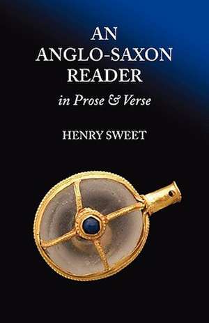 An Anglo-Saxon Reader in Prose and Verse de H. Sweet