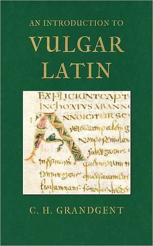 An Introduction to Vulgar Latin de Charles Hall Grandgent