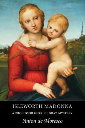 Isleworth Madonna de Anton De Moresco