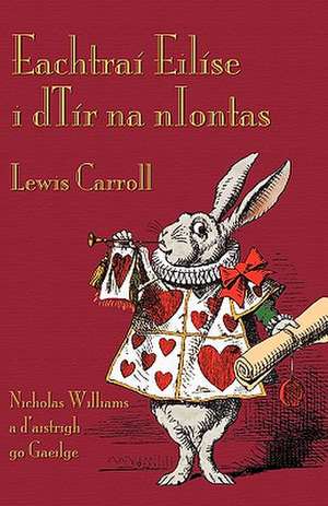 Eachtrai Eilise I Dtir Na Niontas: Reviews and Essays in Criticism of Kernowek Kemyn de Lewis Carroll