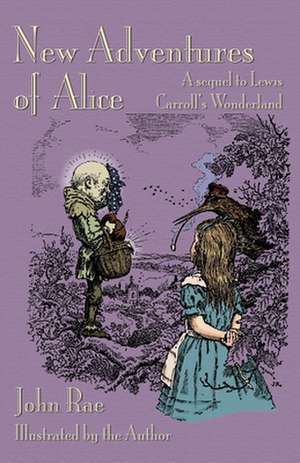 New Adventures of Alice de John Rae