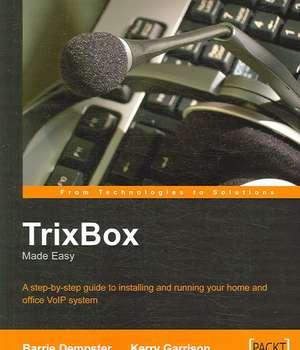 Trixbox Made Easy de Barrie Dempster