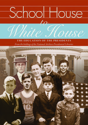 School House to White House: The Education of the Presidents de Emmanuel Schwartz