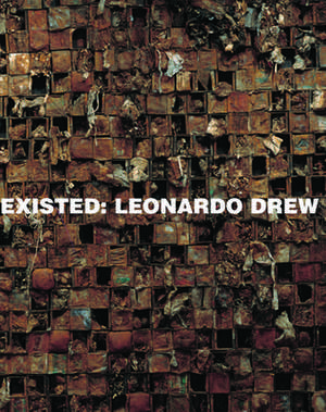 Leonardo Drew: Existed de Claudia Schmuckli