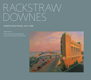 Rackstraw Downes: Onsite Paintings, 1972-2008 de Klaus Ottmann