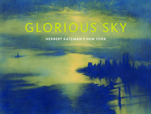 Glorious Sky: Herbert Katzman's New York de Julia Blaut