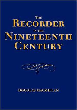 The Recorder in the Nineteenth Century de Douglas Macmillan