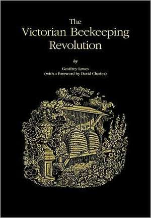 The Victorian Beekeeping Revolution de Geoffery Lawes