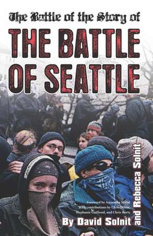 The Battle of the Story of the Battle of Seattle de David Solnit