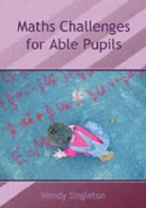 Maths Challenges for Able Pupils de Wendy Singleton