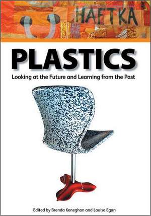 Plastics: Papers from the Conference Held at the Victoria and Albert Museum, L de Brenda Keneghan