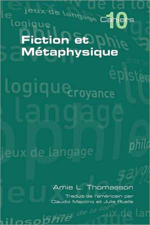 Fiction Et Metaphysique: Theory and Practice de Amie L. Thomasson