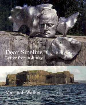 Dear Sibelius: Letter from a Junky de Marshall Walker