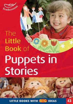 The Little Book of Puppets in Stories de Sally Featherstone