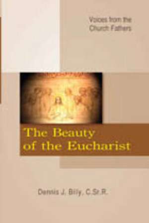 The Beauty of the Eucharist de Dennis J. Billy