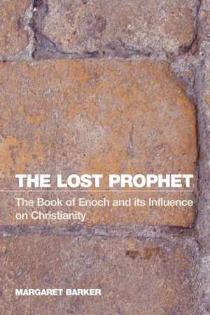 The Lost Prophet: The Book of Enoch and Its Influence on Christianity de Margaret Barker