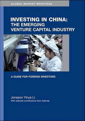 Investing in China: The Emerging Venture Capital Industry de Jonsson Yinya Li