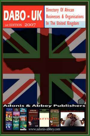 Directory of African Businesses and Organisations in the United Kingdom, 2007 de Adonis &. Abbey Publish Adonis &. Abbey