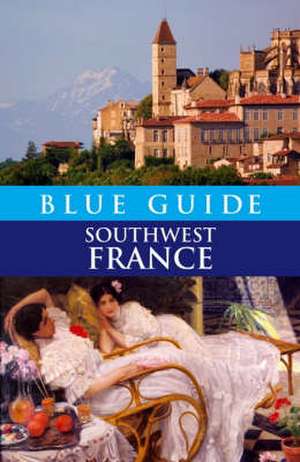 Blue Guide Southwest France de Delia Gray-Durant