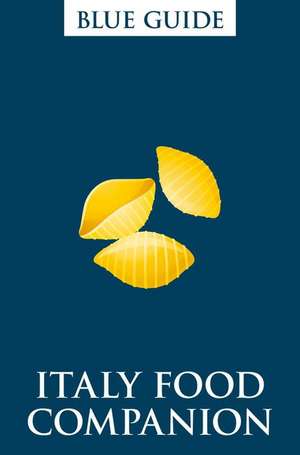 Blue Guide Italy Food Companion de Ellen Grady