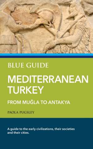 Blue Guide Mediterranean Turkey de Paola Pugsley