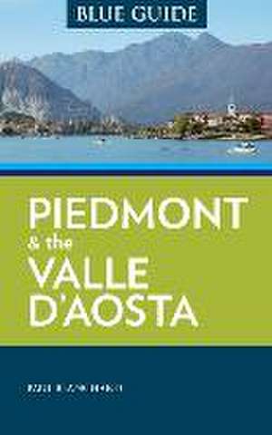 Blue Guide Piedmont & the Valle d'Aosta de Paul Blanchard