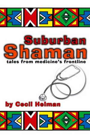 Suburban Shaman de Cecil Helman