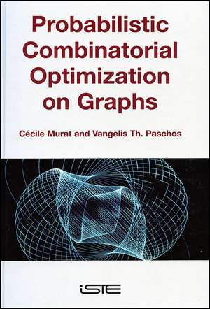 Probabilistic Combinatorial Optimization on Graphs de C Murat