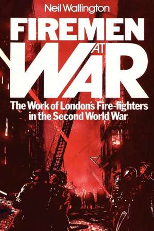 Firemen at War de Neil Wallington