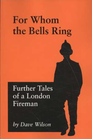 For Whom the Bells Ring: A True Story de Dave Wilson