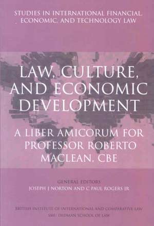 Law, Culture, and Economic Development: A Liber Amicorum for Professor Roberto MacLean, CBE de Joseph J. Norton