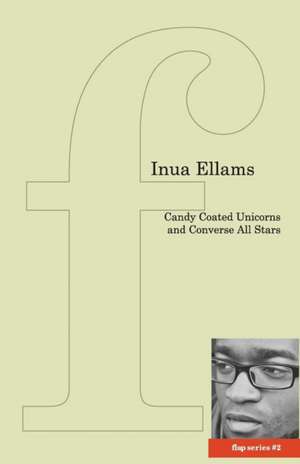 Candy-Coated Unicorns and Converse All Stars de Inua Ellams