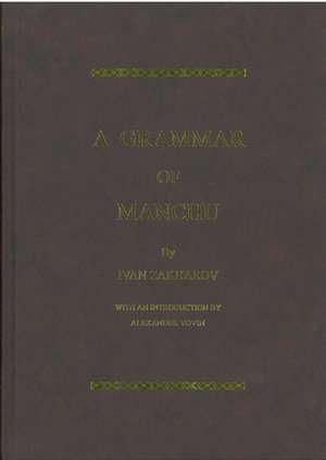 A Grammar of Manchu de Ivan Zakharov