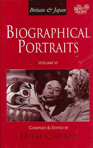 Britain and Japan: Biographical Portraits, Vol. VI de Hugh Cortazzi